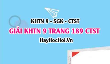 Giải KHTN 9 trang 189 Chân trời sáng tạo SGK